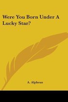 Were You Born Under a Lucky Star?