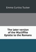 The later version of the Wycliffite Epistle to the Romans