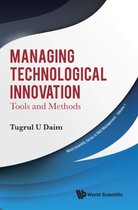 World Scientific Series In R&d Management 1 - Managing Technological Innovation: Tools And Methods