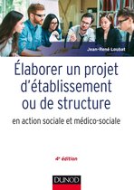 Elaborer un projet d'établissement ou de structure en action sociale et médico-sociale - 4e édition