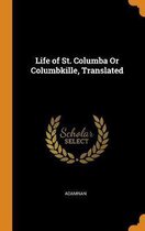 Life of St. Columba or Columbkille, Translated