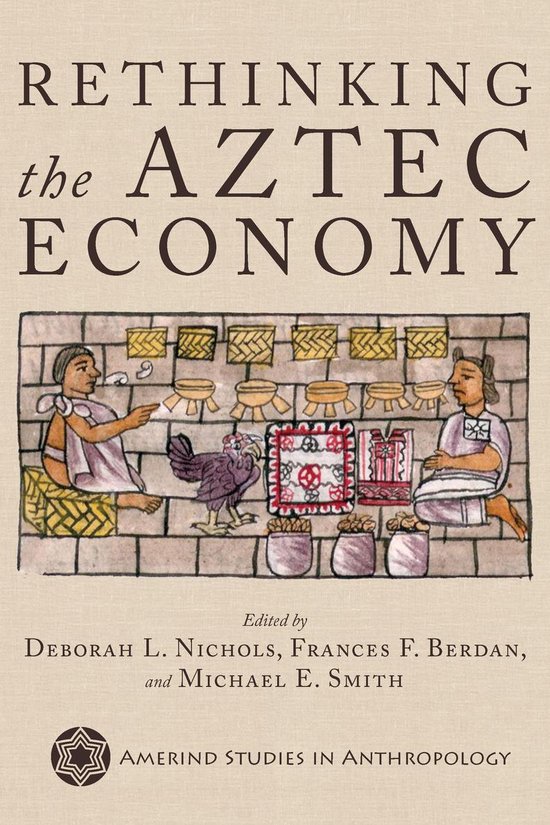 Amerind Studies in Archaeology - Rethinking the Aztec Econom ... - cover