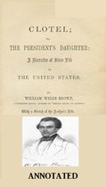 Clotel; or, The President's Daughter (Annotated)