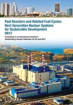 Fast Reactors and Related Fuel Cycles: Next Generation Nuclear Systems for Sustainable Development (FR17)