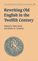 Cambridge Studies in Anglo-Saxon EnglandSeries Number 30- Rewriting Old English in the Twelfth Century
