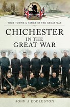 Your Towns & Cities of the Great War - Chichester in the Great War