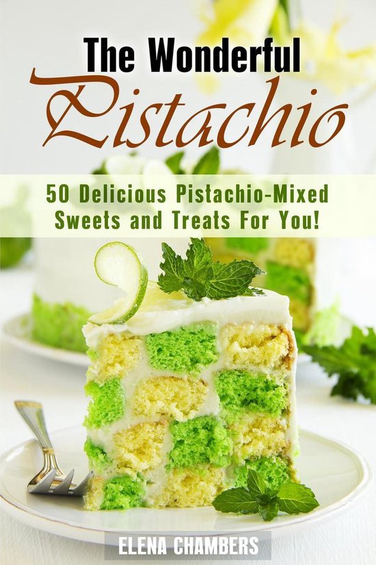 Healthy & Easy Desserts - The Wonderful Pistachio: 50 Delici ... - cover