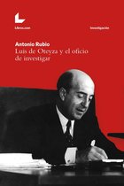 Investigación - Luis de Oteyza y el oficio de investigar