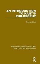 Routledge Library Editions: 18th Century Philosophy-An Introduction to Kant's Philosophy