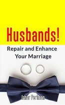 Husbands! Repair and Enhance Your Marriage