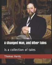 A Changed Man, and Other Tales