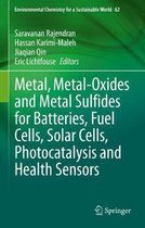 Metal, Metal-Oxides and Metal Sulfides for Batteries, Fuel Cells, Solar Cells, Photocatalysis and Health Sensors