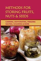 Methods For Storing Fruits, Nuts & Seeds: Canning, Dehydrating, Freezing, Salting, Sugaring & More