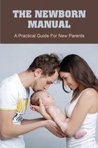 The Newborn Manual A Practical Guide For New Parents