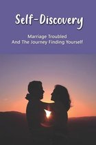 Self-Discovery: Marriage Troubled And The Journey Finding Yourself