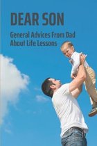 Dear Son: General Advices From Dad About Life Lessons