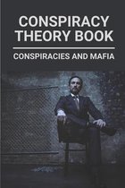 Conspiracy Theory Book: Conspiracies And Mafia