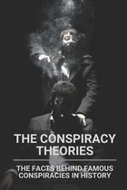 The Conspiracy Theories: The Facts Behind Famous Conspiracies In History