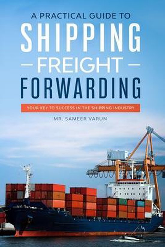 A Practical guide to Shipping & Freight Forwarding 9781671779020