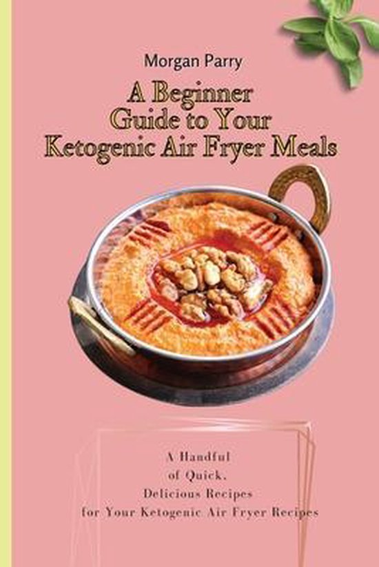 A Beginner Guide to Your Ketogenic Air Fryer Meals - cover