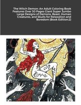 The Witch Demon: An Adult Coloring Book Features Over 30 Pages Giant Super Jumbo Large Designs of Demons, Beast, Human Creatures, and Skulls for Relaxation and Boredom (Book Editio