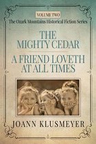 The Ozark Mountains Historical Fiction Series for Adults-THE MIGHTY CEDAR and A FRIEND LOVETH AT ALL TIMES