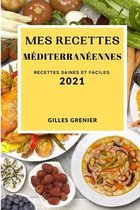 Mes Recettes Mediterraneennes 2021 (Mediterranean Recipes 2021 French Edition)