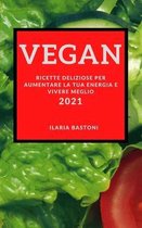 Vegan 2021 (Vegan Recipes 2021 Italian Edition)