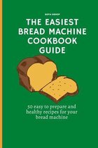 The Easiest Bread Machine Cookbook Guide