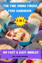 The Fine Dining Finger Food Handbook 2 in 1 100 Fast & Easy Nibbles