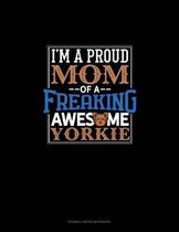 I Am A Proud Mom Of A Freaking Awesome Yorkie