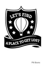 LetS Find A Place To Get Lost