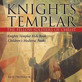 Knights Templar the Fellow-Soldiers of Christ Knights Templar Kids Book Children's Medieval Books