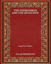 The Expressman And The Detective - Large Print Edition