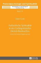 Authentische Spiritualität in den Gefängnisbriefen Dietrich Bonhoeffers