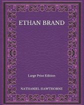 Ethan Brand - Large Print Edition