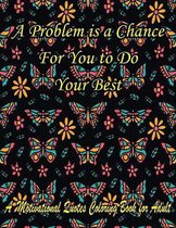 A Problem is a Chance For You to Do Your Best. A Motivational Quotes Coloring Book for Adult