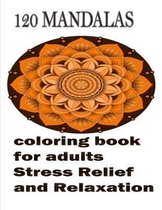 120 Mandalas coloring book for adults Stress Relief and Relaxation