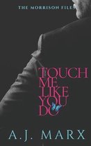 Touch Me Like You Do
