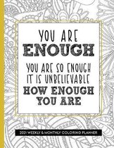 You Are Enough 2021 Weekly and Monthly Coloring Planner