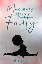 Memoirs of a Fatty by Stacy Kameltoe- Memoirs of A Fatty