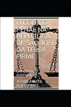 O Codigo Penal Na Republica de Sao Jose Da Terra Firme