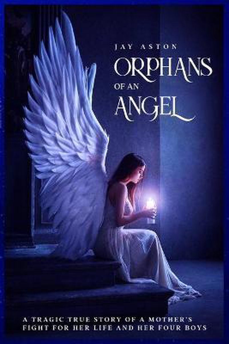 Orphans Of An Angel van Jay Aston
