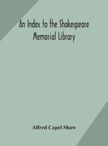 An index to the Shakespeare memorial library