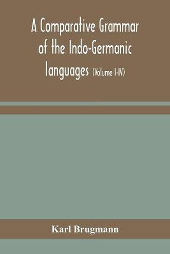A Comparative Grammar Of The Indo-Germanic Languages - cover