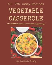 Ah! 275 Yummy Vegetable Casserole Recipes