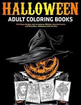 Halloween Adult Coloring Books: 100 Unique Designs, Jack-o-Lanterns, Witches, Haunted Houses, and Many More