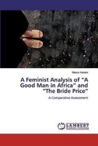 A Feminist Analysis of A Good Man in Africa and The Bride Price