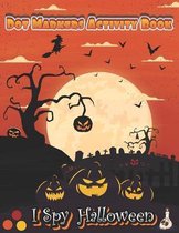 I Spy Halloween!: Dot Markers Activity Book