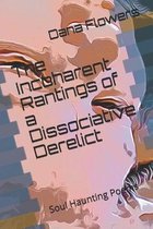 Incoherent Rants of a Dissociative Derelict